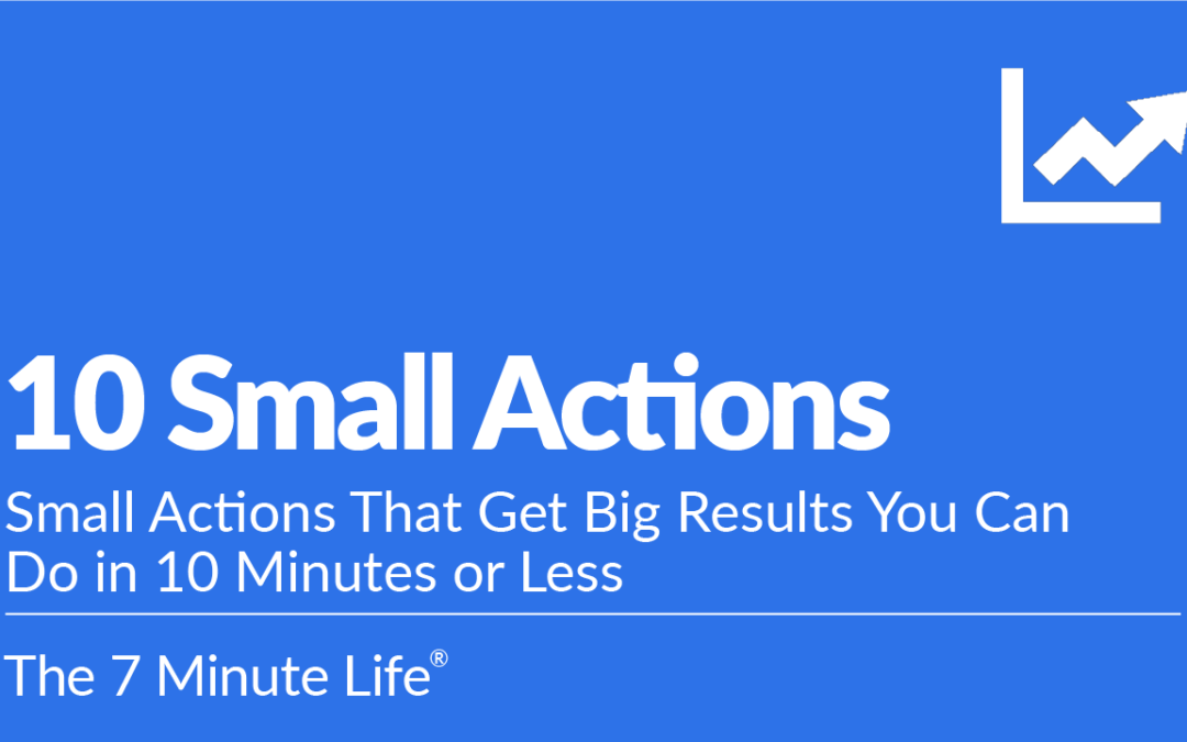 10 Small Actions That Get Big Results