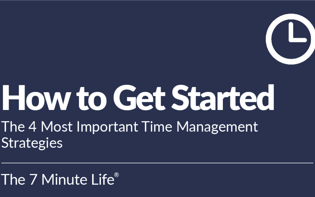 How to Get Started: the 4 Most Important Time Management Strategies
