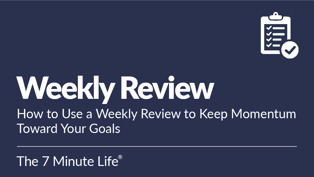 How to Use a Weekly Review to Keep Momentum Toward Your Goals