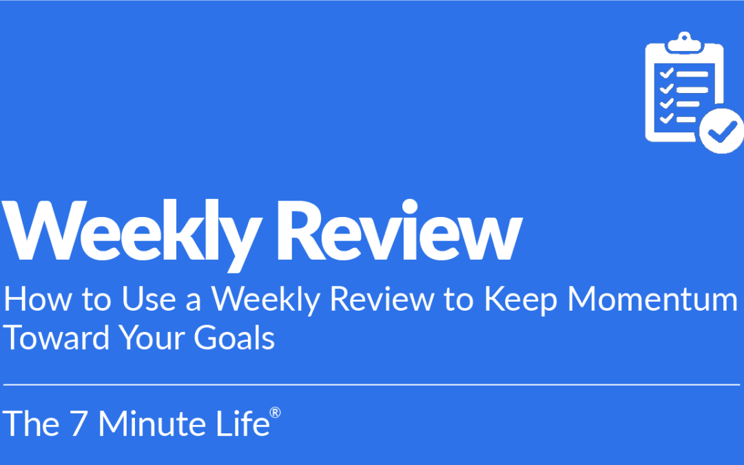 How to Use a Weekly Review to Keep Momentum Toward Your Goals