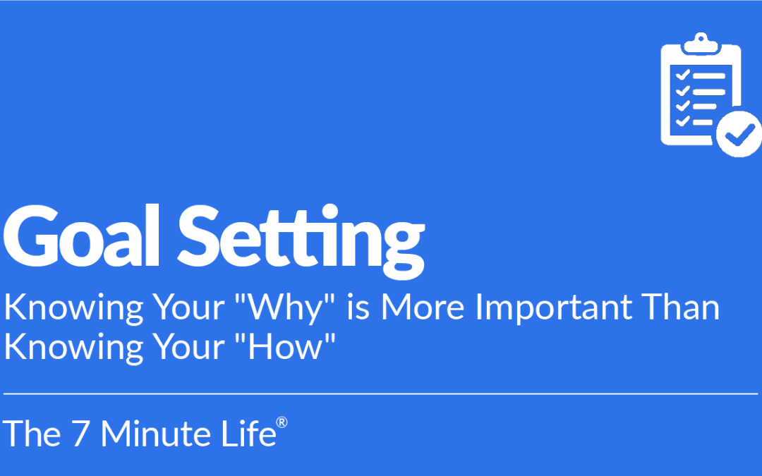 Goal Setting: Knowing Your “Why” Is More Important Than Knowing The “How”