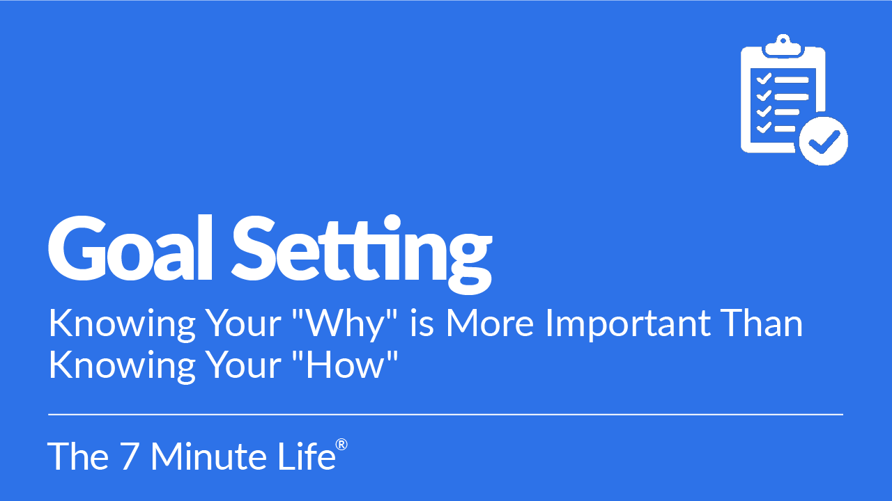 Goal Setting: Knowing Your “Why” Is More Important Than Knowing The “How”