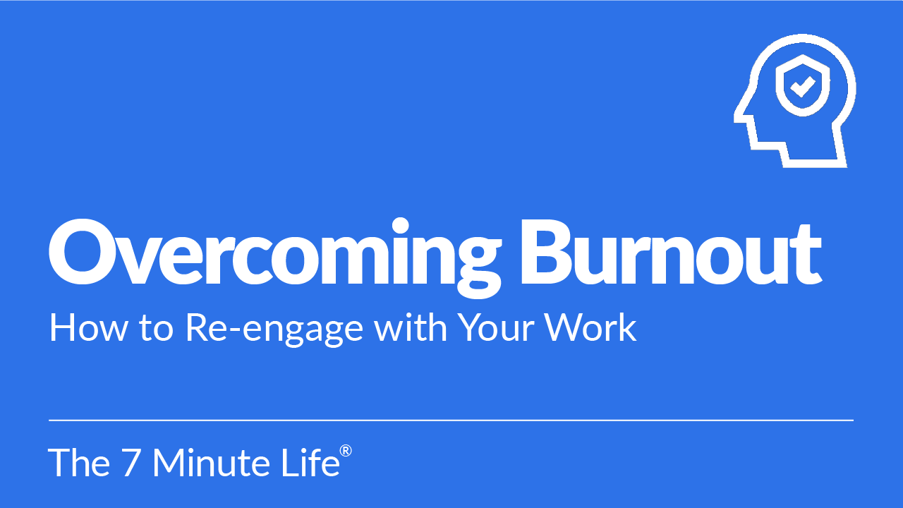 Overcoming Burnout:  How to Re-engage with Your Work