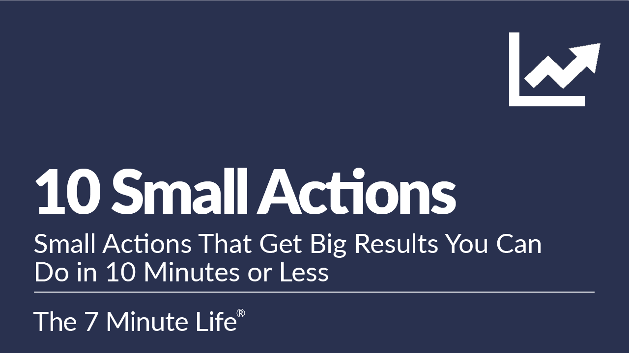 10 Small Actions That Get Big Results