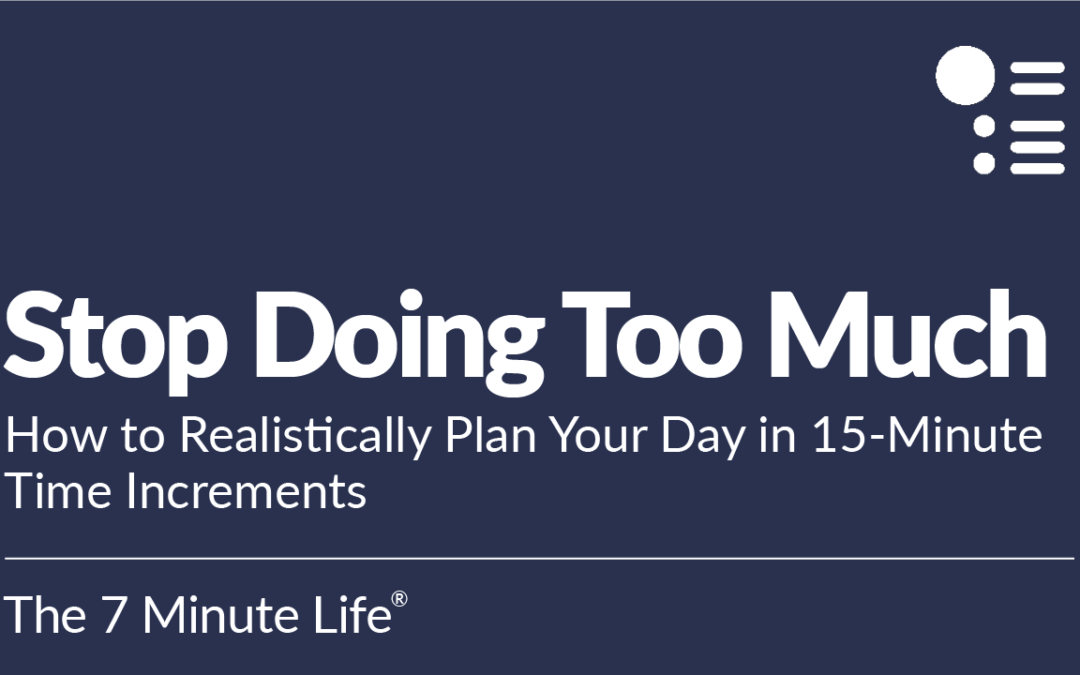 How to Realistically Plan Your Day and Stop Doing Too Much