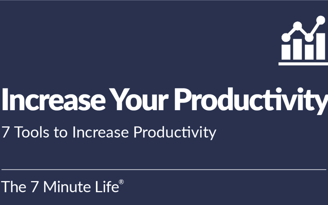 Increase Your Productivity: 7 Tools to Increase Productivity