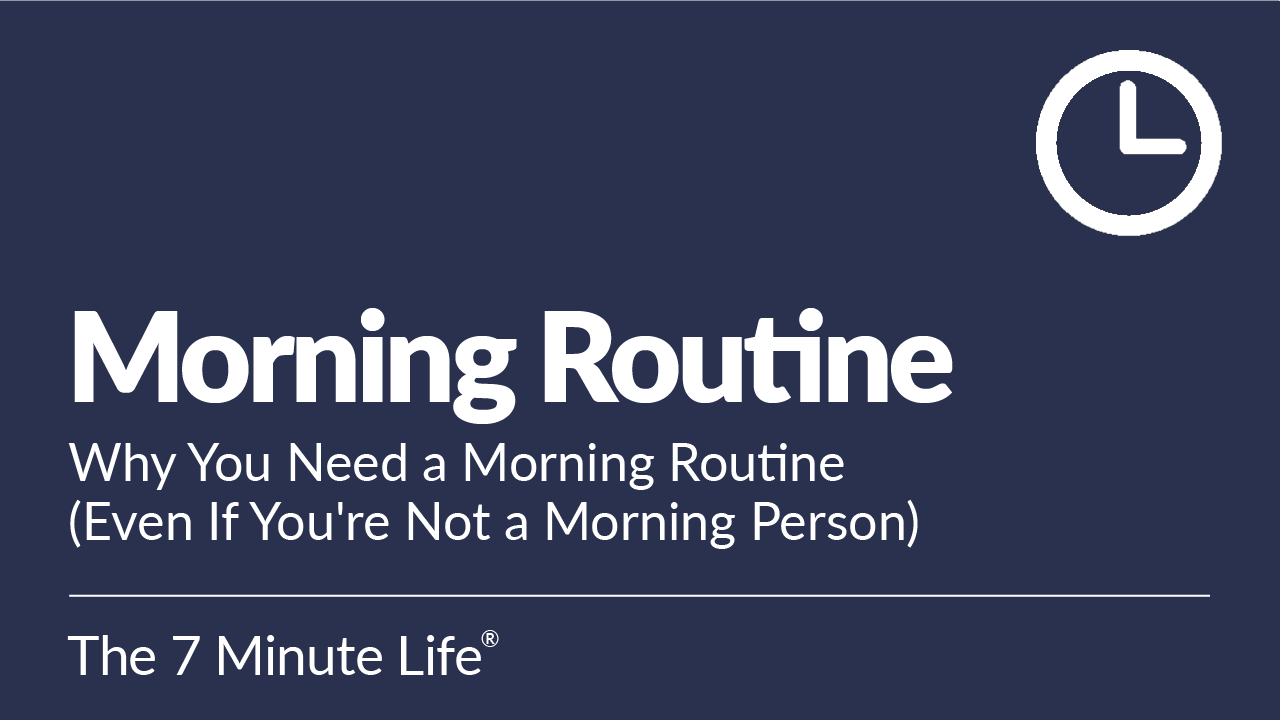 Morning Routine: Why You Need a Morning Routine (Even If You’re Not a Morning Person)