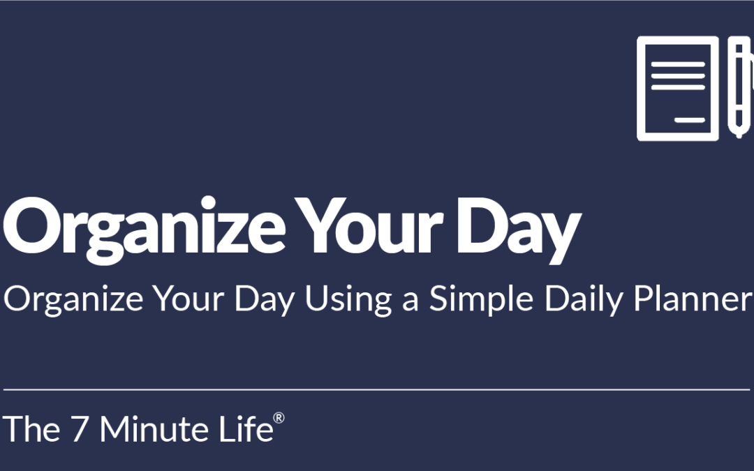 Organize Your Day Using a Simple Daily Plan: How to Use The 7 Minute Life Digital Planner