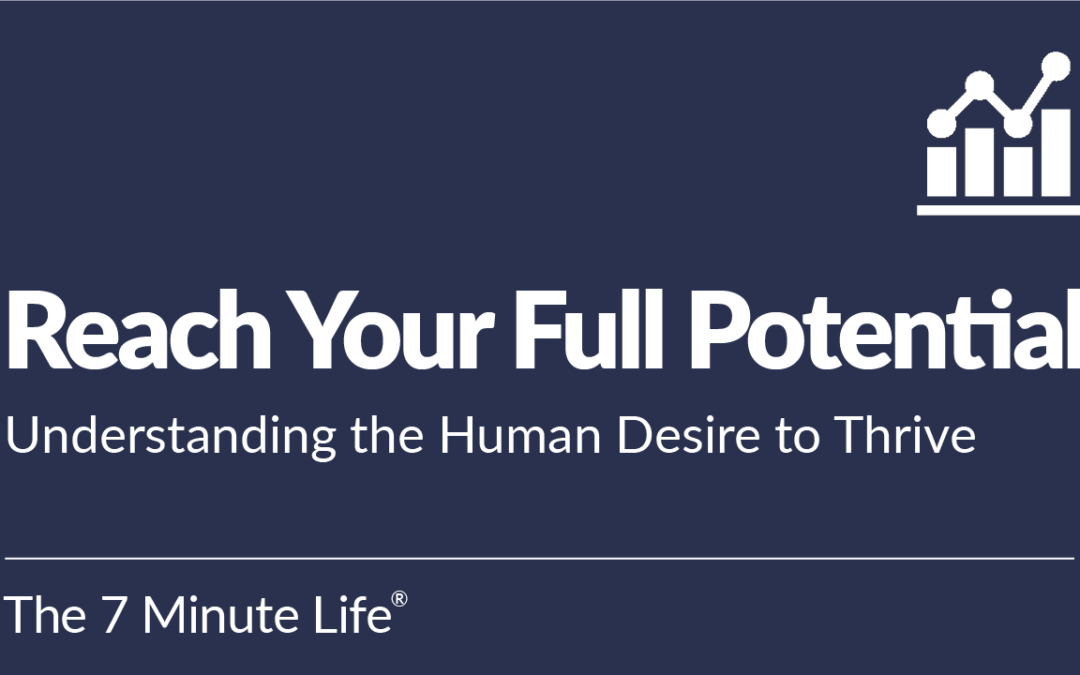Reach Your Full Potential: Understanding the Human Desire to Thrive