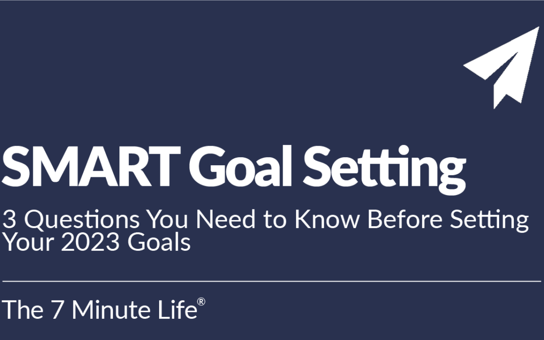 SMART Goal Setting: 3 Questions You Need to Know Before Setting Your 2023 Goals