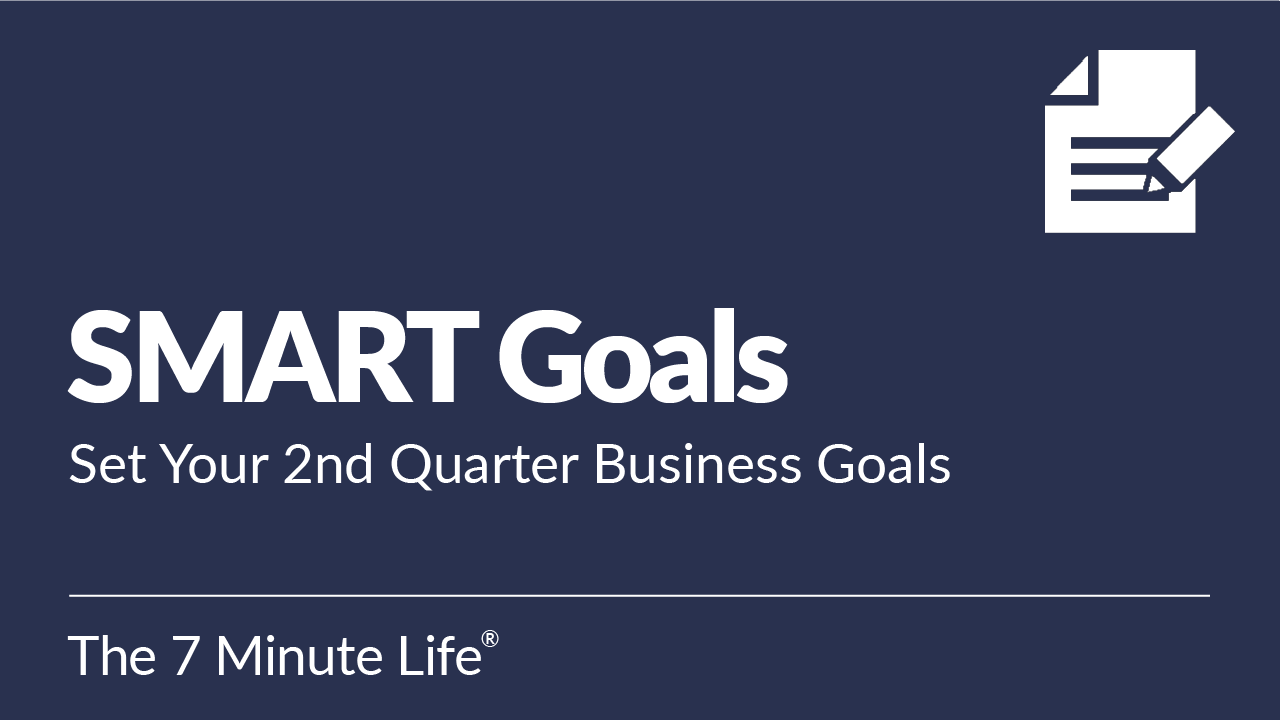 SMART Goals: Set Your 2nd Quarter Business Goals