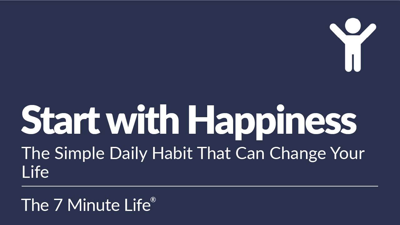Start with Happiness: The Simple Daily Habit That Can Change Your Life