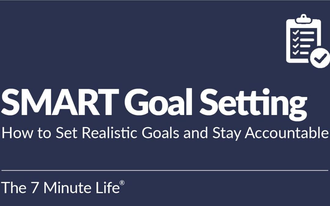SMART Goal Setting: How to Set Realistic Goals and Stay Accountable