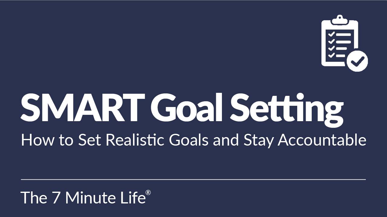 SMART Goal Setting: How to Set Realistic Goals and Stay Accountable