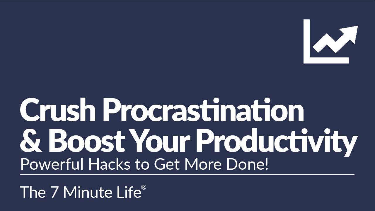 Crush Procrastination and Boost Your Productivity: Powerful Hacks to Get More Done!