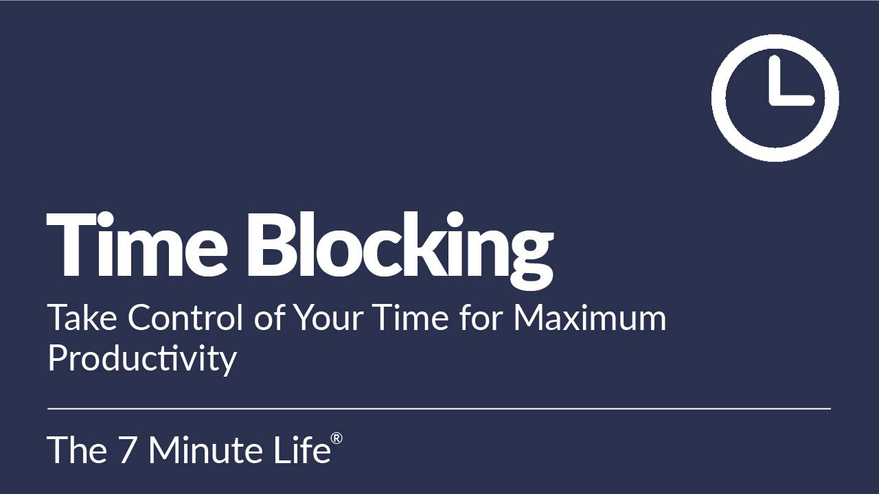 Time Blocking: Take Control of Your Time for Maximum Productivity