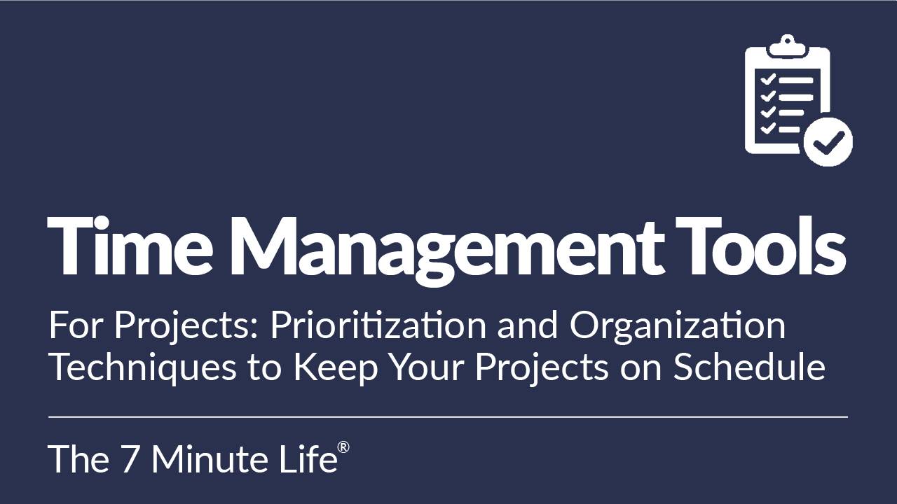 Time Management Tools for Projects: Prioritization and Organization Techniques to Keep Your Projects on Schedule
