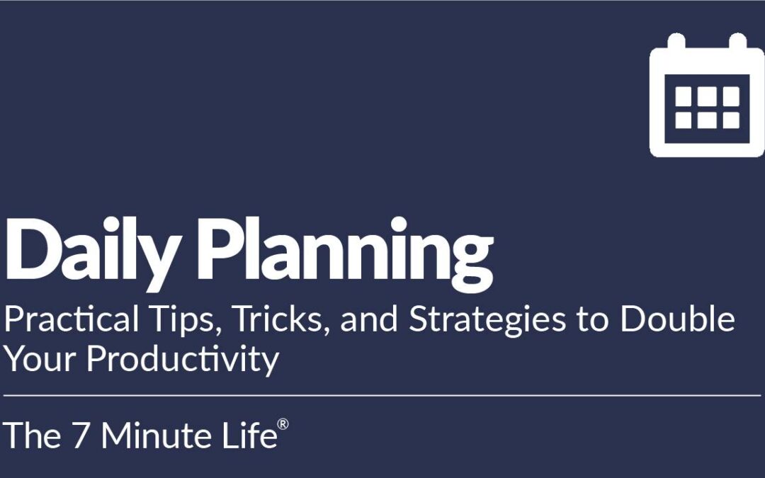 Daily Planning: Practical Tips, Tricks, and Strategies to Double Your Productivity 